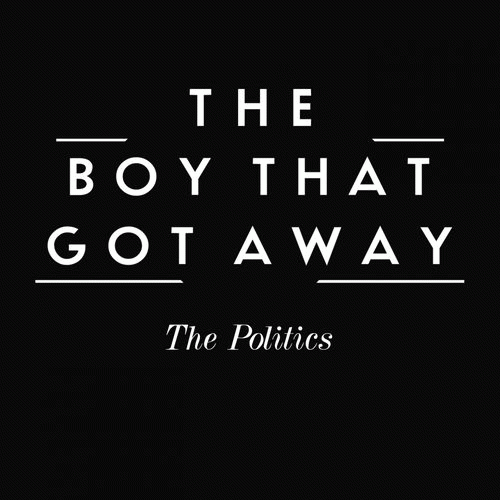The Boy That Got Away : The Politics